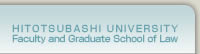 HITOTSUBASHI UNIVERSITY - Faculty and Graduate School of Law